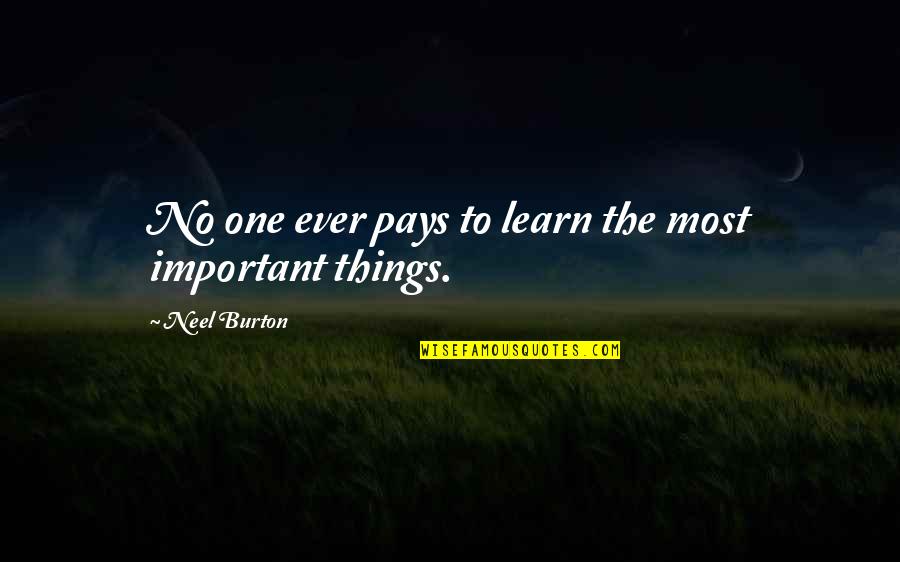 Money Important Quotes By Neel Burton: No one ever pays to learn the most