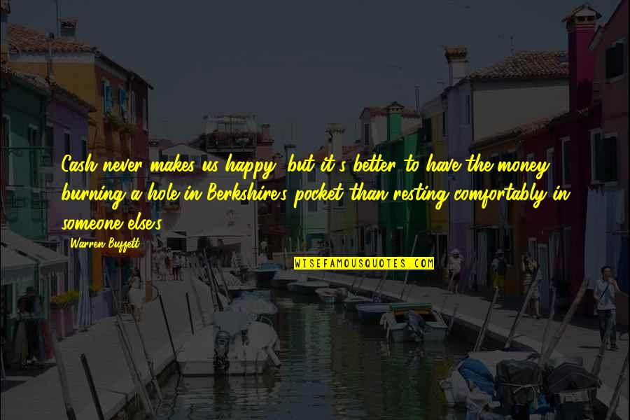 Money In My Pocket Quotes By Warren Buffett: Cash never makes us happy, but it's better