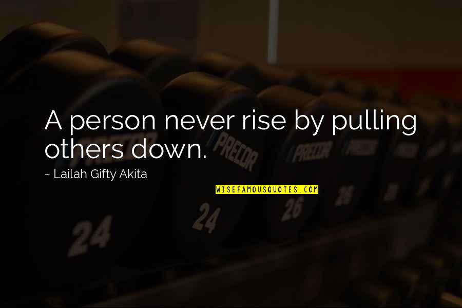 Money In Telugu Quotes By Lailah Gifty Akita: A person never rise by pulling others down.