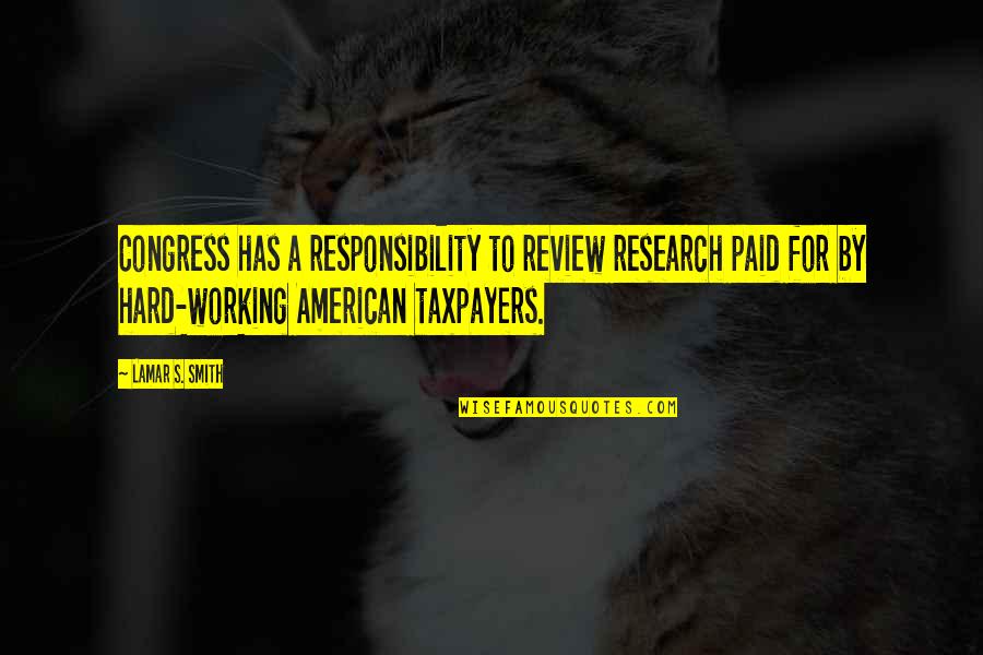 Money In The Outsiders Quotes By Lamar S. Smith: Congress has a responsibility to review research paid Money In The Outsiders Quotes By Lamar S. Smith: Congress has a responsibility to review research paid