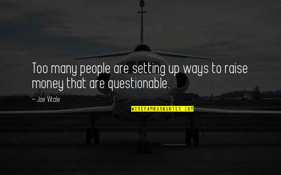Money Inspiration Quotes By Joe Vitale: Too many people are setting up ways to