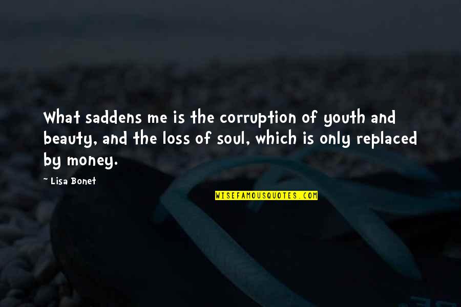 Money Is Corruption Quotes By Lisa Bonet: What saddens me is the corruption of youth