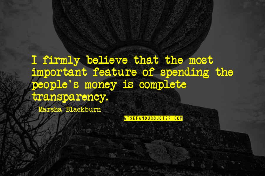 Money Is Important Quotes By Marsha Blackburn: I firmly believe that the most important feature