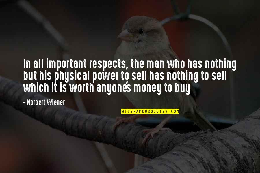 Money Is Important Quotes By Norbert Wiener: In all important respects, the man who has