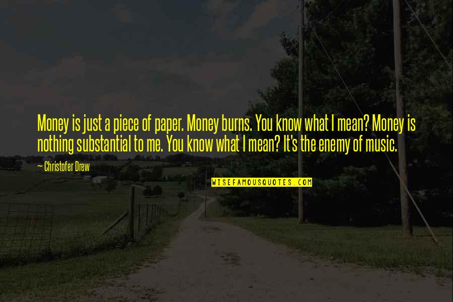 Money Is Just A Piece Of Paper Quotes By Christofer Drew: Money is just a piece of paper. Money