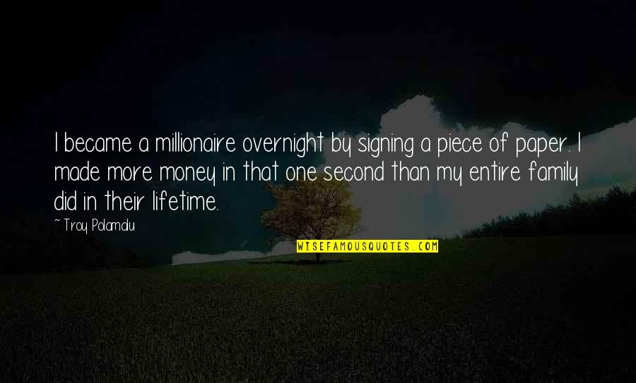 Money Is Just A Piece Of Paper Quotes By Troy Polamalu: I became a millionaire overnight by signing a