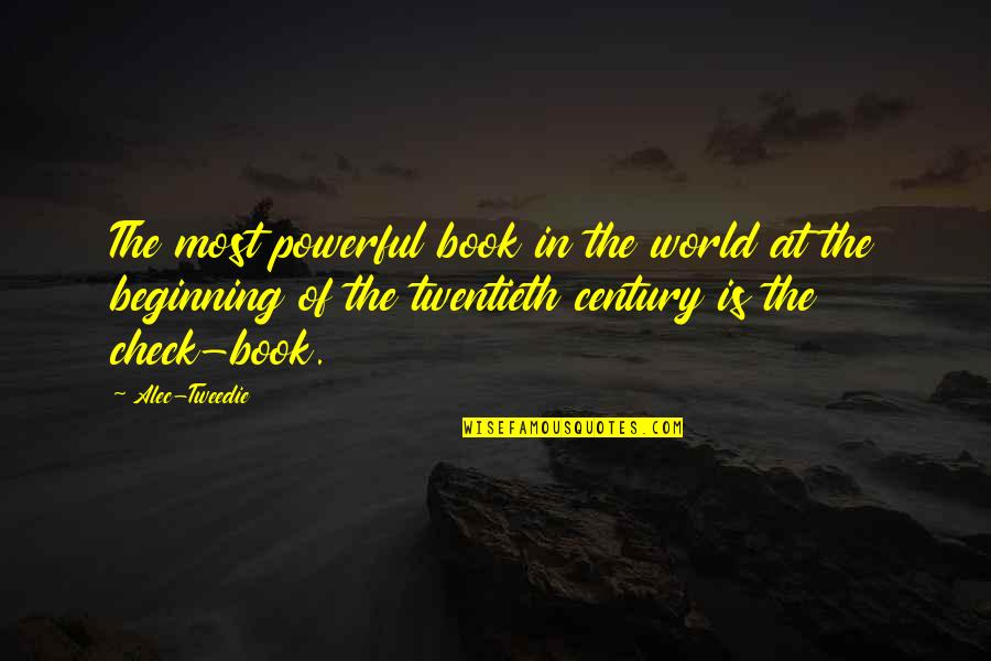 Money Is Most Powerful Quotes By Alec-Tweedie: The most powerful book in the world at