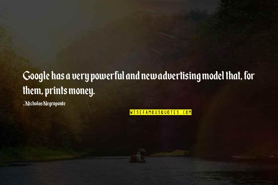 Money Is Most Powerful Quotes By Nicholas Negroponte: Google has a very powerful and new advertising