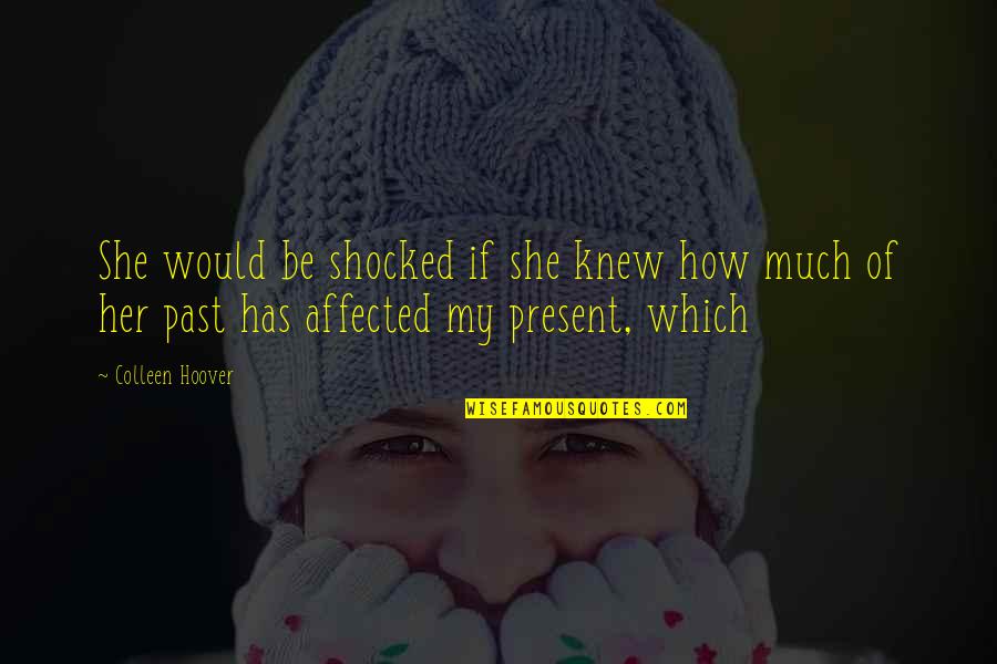 Money Is Not All That Matters In Life Quotes By Colleen Hoover: She would be shocked if she knew how