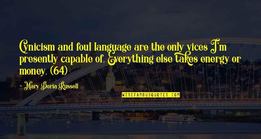 Money Is Not Everything Quotes By Mary Doria Russell: Cynicism and foul language are the only vices