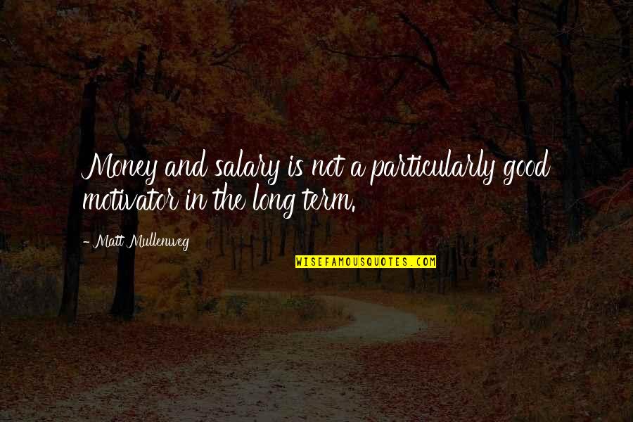 Money Is Not Good Quotes By Matt Mullenweg: Money and salary is not a particularly good