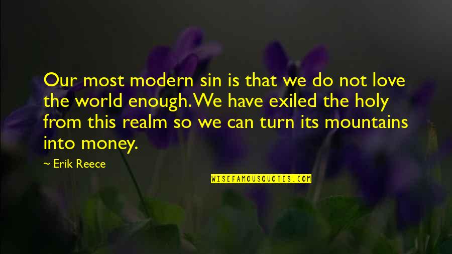 Money Is Not Love Quotes By Erik Reece: Our most modern sin is that we do