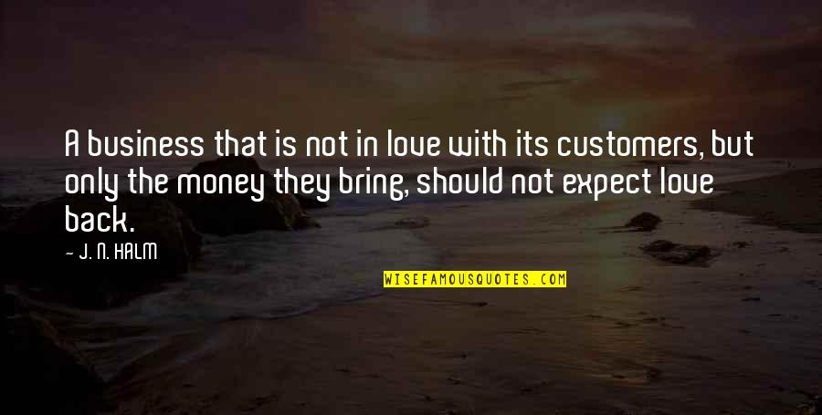 Money Is Not Love Quotes By J. N. HALM: A business that is not in love with