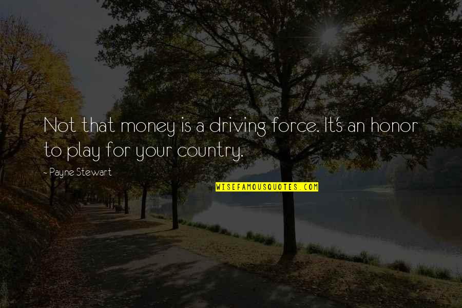 Money Is Not Quotes By Payne Stewart: Not that money is a driving force. It's