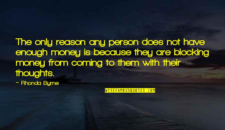 Money Is Not Quotes By Rhonda Byrne: The only reason any person does not have