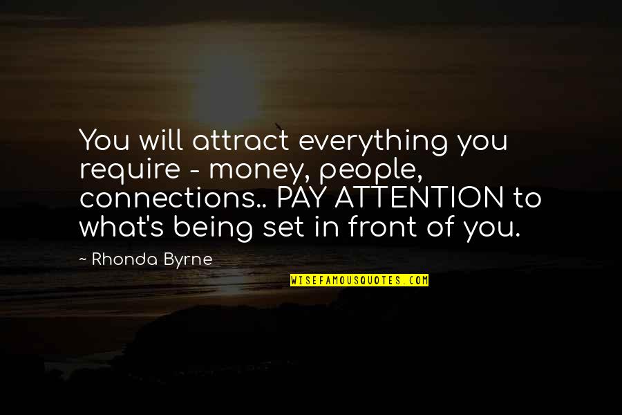 Money Is Over Everything Quotes By Rhonda Byrne: You will attract everything you require - money,