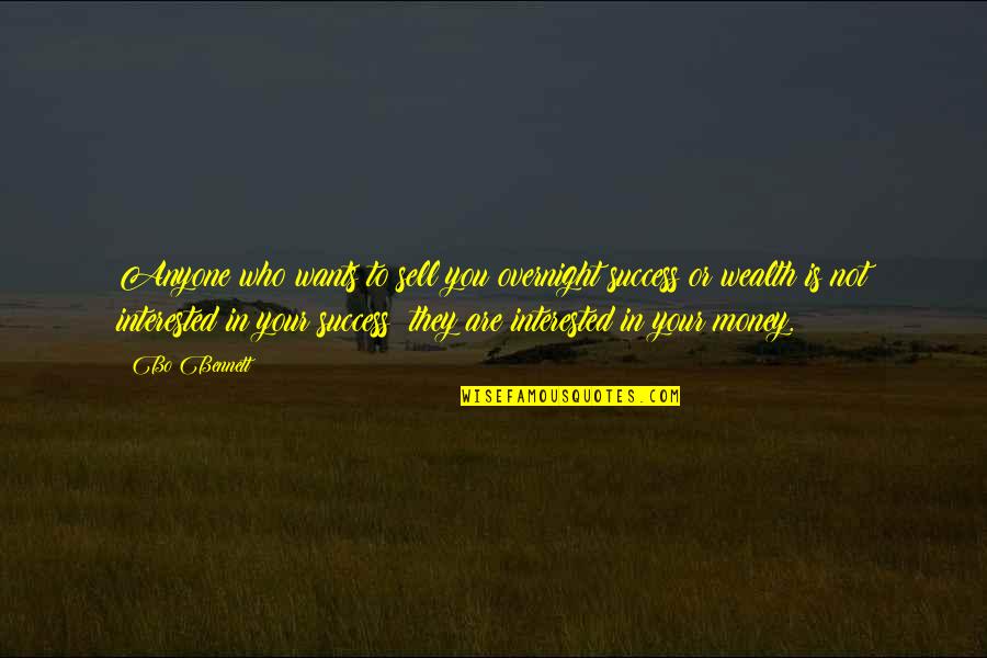Money Is Success Quotes By Bo Bennett: Anyone who wants to sell you overnight success