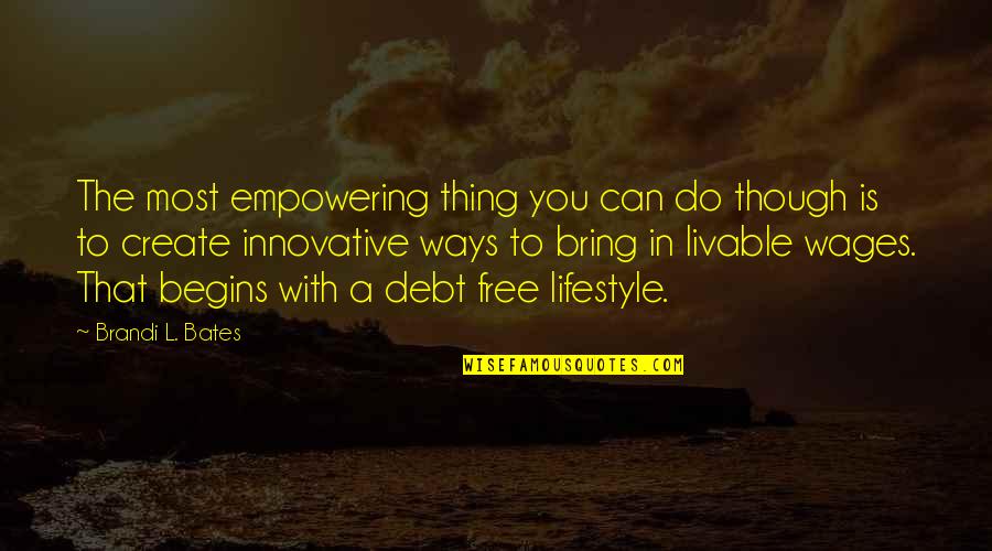 Money Is Success Quotes By Brandi L. Bates: The most empowering thing you can do though