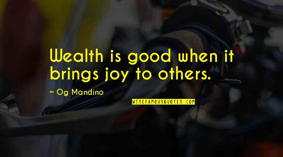 Money Is Success Quotes By Og Mandino: Wealth is good when it brings joy to