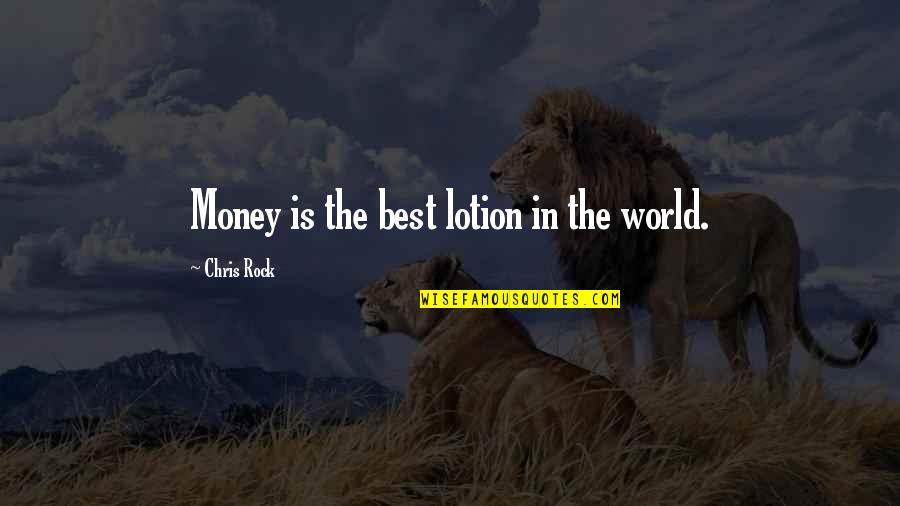Money Is The Best Quotes By Chris Rock: Money is the best lotion in the world.