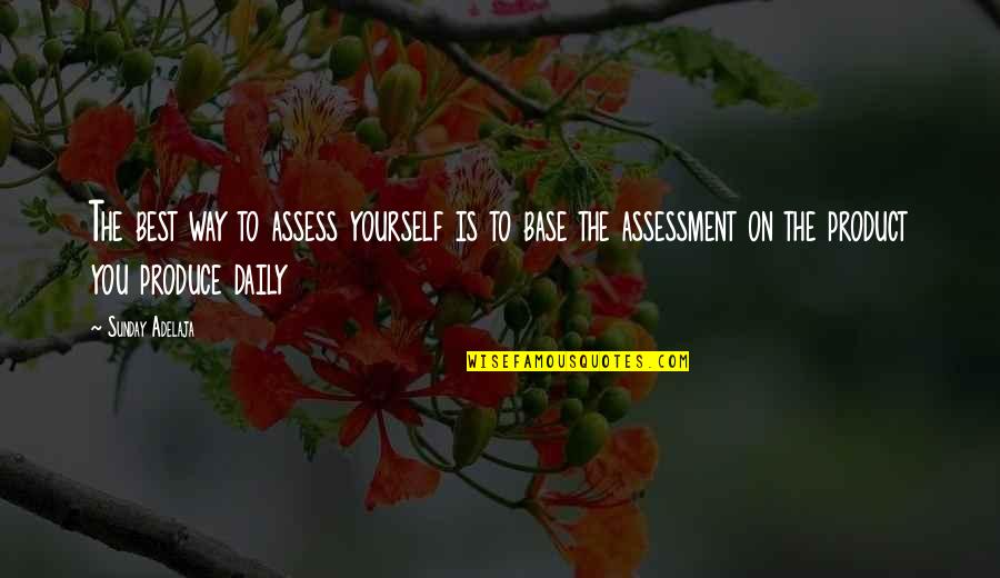 Money Is The Best Quotes By Sunday Adelaja: The best way to assess yourself is to