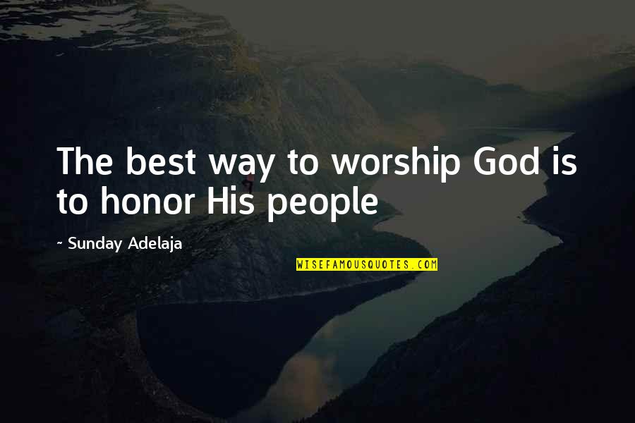 Money Is The Best Quotes By Sunday Adelaja: The best way to worship God is to