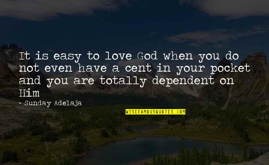 Money Is Your God Quotes By Sunday Adelaja: It is easy to love God when you