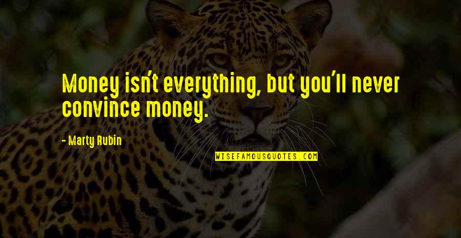 Money Isn Everything But Quotes By Marty Rubin: Money isn't everything, but you'll never convince money.