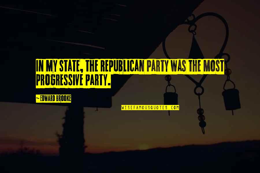 Money Isn't Everything Funny Quotes By Edward Brooke: In my state, the Republican Party was the