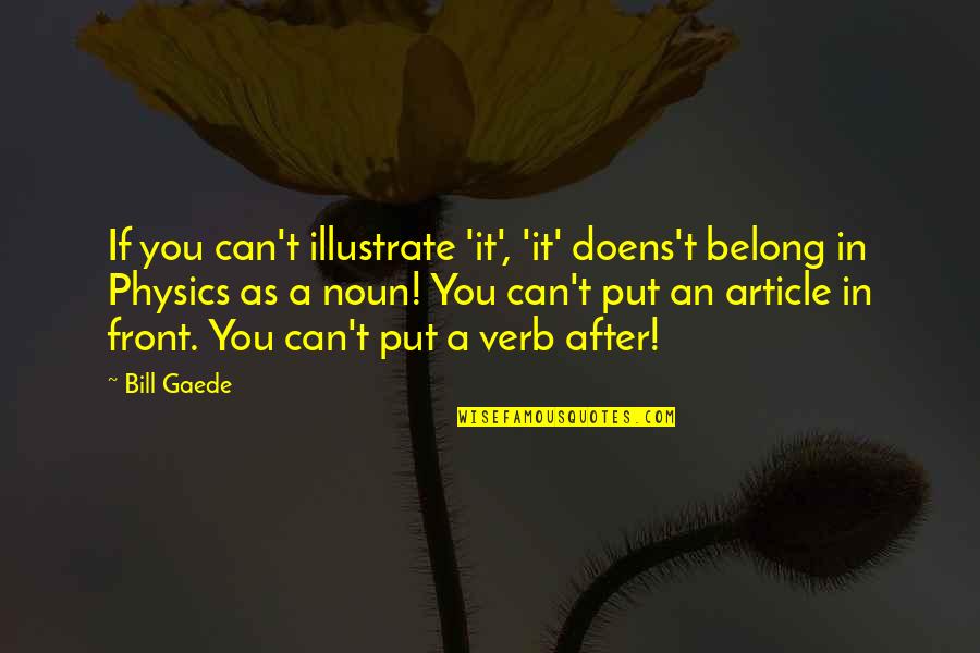 Money Issue Quotes By Bill Gaede: If you can't illustrate 'it', 'it' doens't belong