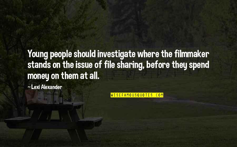 Money Issue Quotes By Lexi Alexander: Young people should investigate where the filmmaker stands