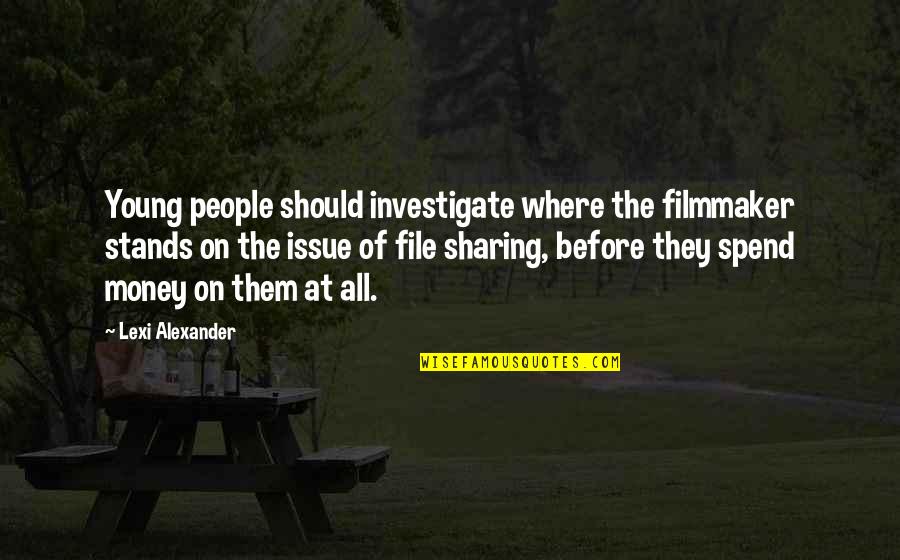 Money Issue Quotes By Lexi Alexander: Young people should investigate where the filmmaker stands Money Issue Quotes By Lexi Alexander: Young people should investigate where the filmmaker stands