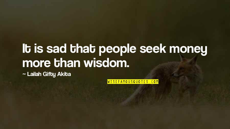 Money Knowledge Quotes By Lailah Gifty Akita: It is sad that people seek money more Money Knowledge Quotes By Lailah Gifty Akita: It is sad that people seek money more