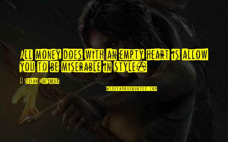 Money Knowledge Quotes By Stefan Molyneux: All money does with an empty heart is