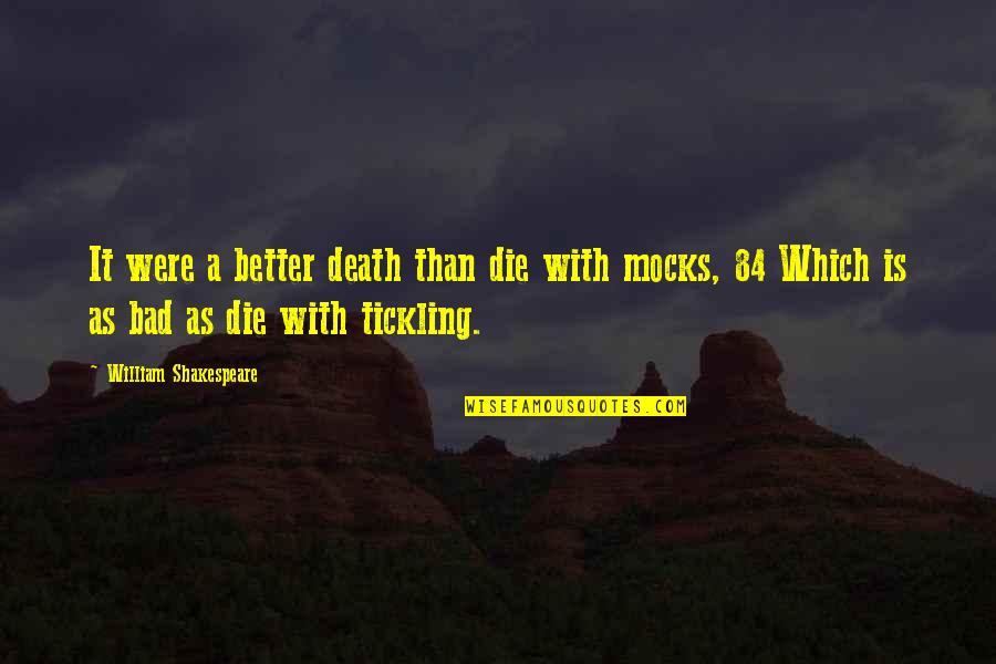 Money Magnet Quotes By William Shakespeare: It were a better death than die with