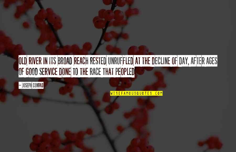 Money Maker Quote Quotes By Joseph Conrad: Old river in its broad reach rested unruffled Money Maker Quote Quotes By Joseph Conrad: Old river in its broad reach rested unruffled