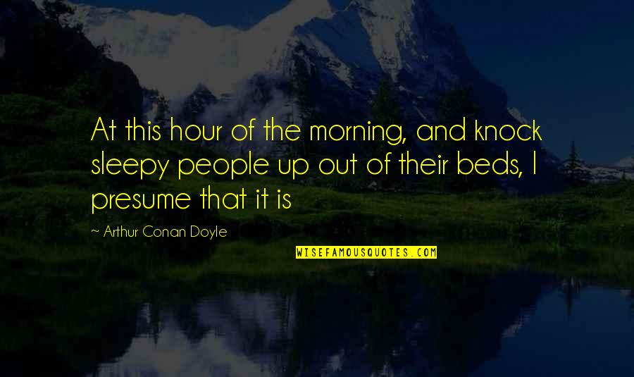 Money Makes You Happy Quotes By Arthur Conan Doyle: At this hour of the morning, and knock