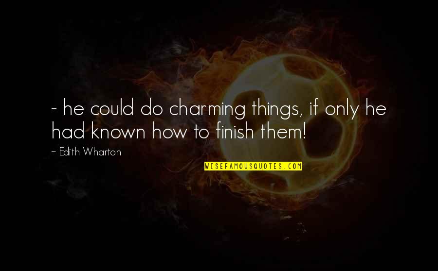Money Makes You Happy Quotes By Edith Wharton: - he could do charming things, if only
