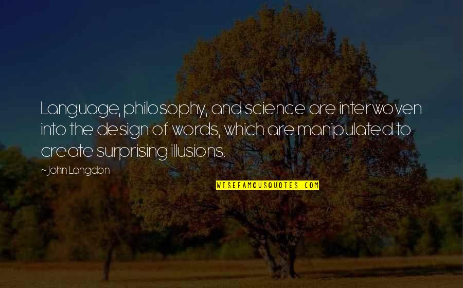 Money Making Inspirational Quotes By John Langdon: Language, philosophy, and science are interwoven into the