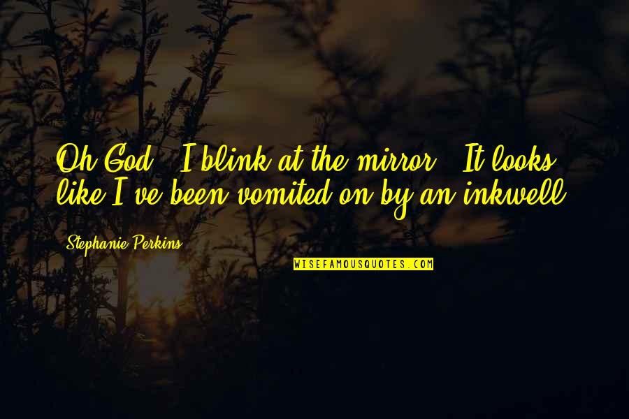 Money Making Quotes Quotes By Stephanie Perkins: Oh God." I blink at the mirror. "It