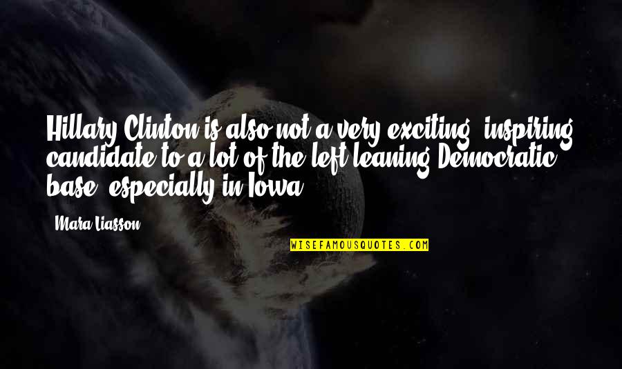 Money Matters Quotes By Mara Liasson: Hillary Clinton is also not a very exciting,