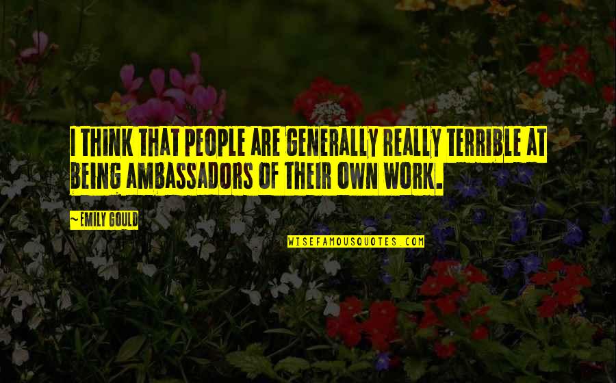 Money Mike Funny Quotes By Emily Gould: I think that people are generally really terrible Money Mike Funny Quotes By Emily Gould: I think that people are generally really terrible