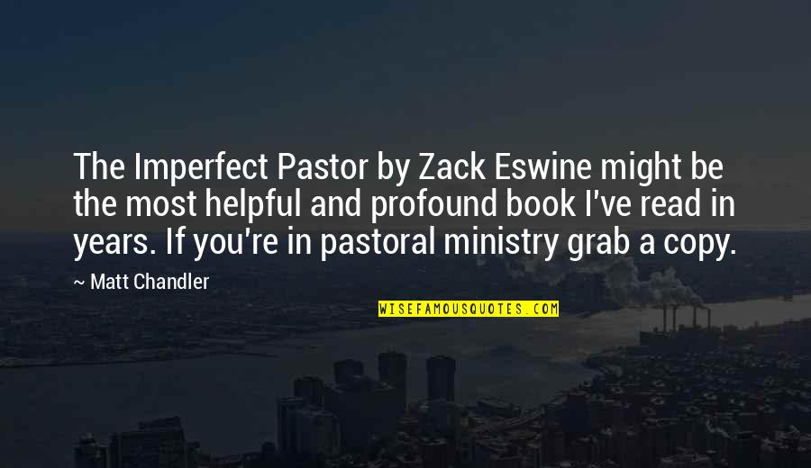 Money Minded Man Quotes By Matt Chandler: The Imperfect Pastor by Zack Eswine might be
