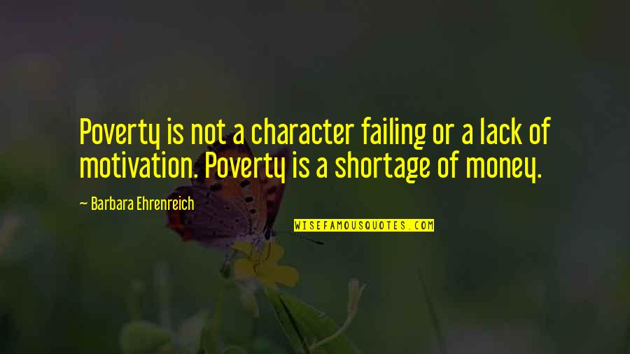 Money Motivation Quotes By Barbara Ehrenreich: Poverty is not a character failing or a