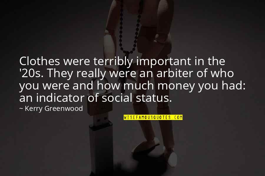 Money Not Important Quotes By Kerry Greenwood: Clothes were terribly important in the '20s. They Money Not Important Quotes By Kerry Greenwood: Clothes were terribly important in the '20s. They