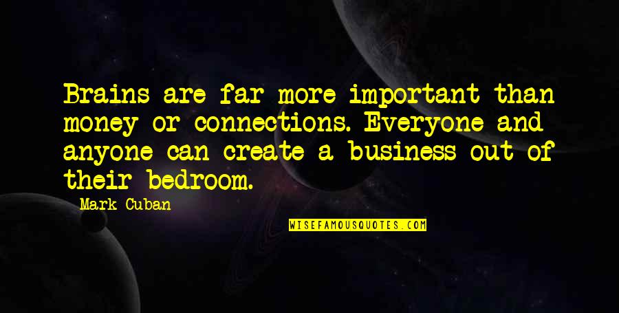 Money Not Important Quotes By Mark Cuban: Brains are far more important than money or Money Not Important Quotes By Mark Cuban: Brains are far more important than money or