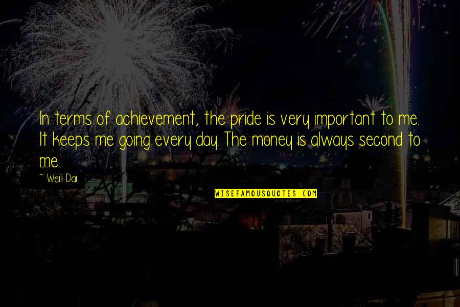 Money Not Important Quotes By Weili Dai: In terms of achievement, the pride is very Money Not Important Quotes By Weili Dai: In terms of achievement, the pride is very