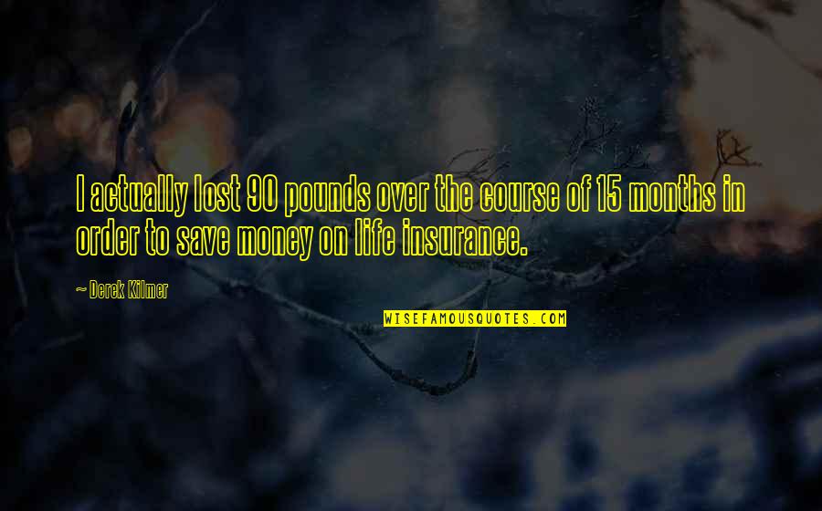 Money Order Quotes By Derek Kilmer: I actually lost 90 pounds over the course Money Order Quotes By Derek Kilmer: I actually lost 90 pounds over the course