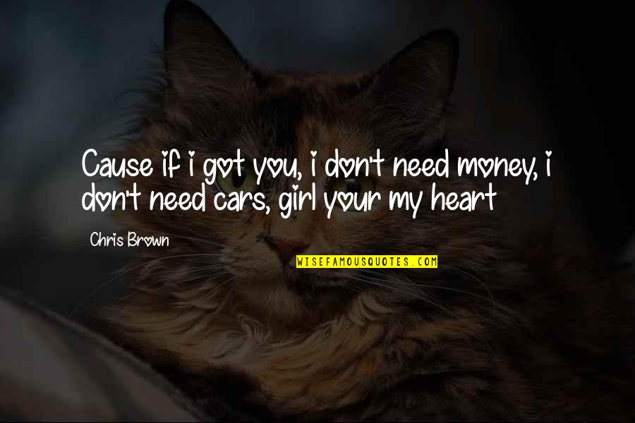 Money Over Girl Quotes By Chris Brown: Cause if i got you, i don't need