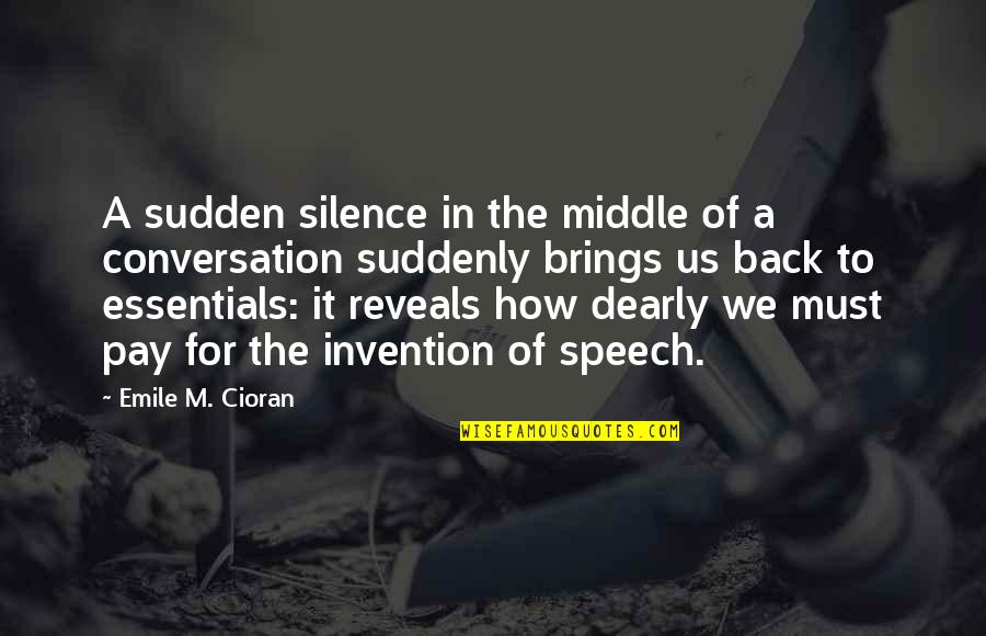 Money Phrases And Quotes By Emile M. Cioran: A sudden silence in the middle of a